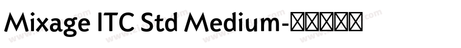 Mixage ITC Std Medium字体转换